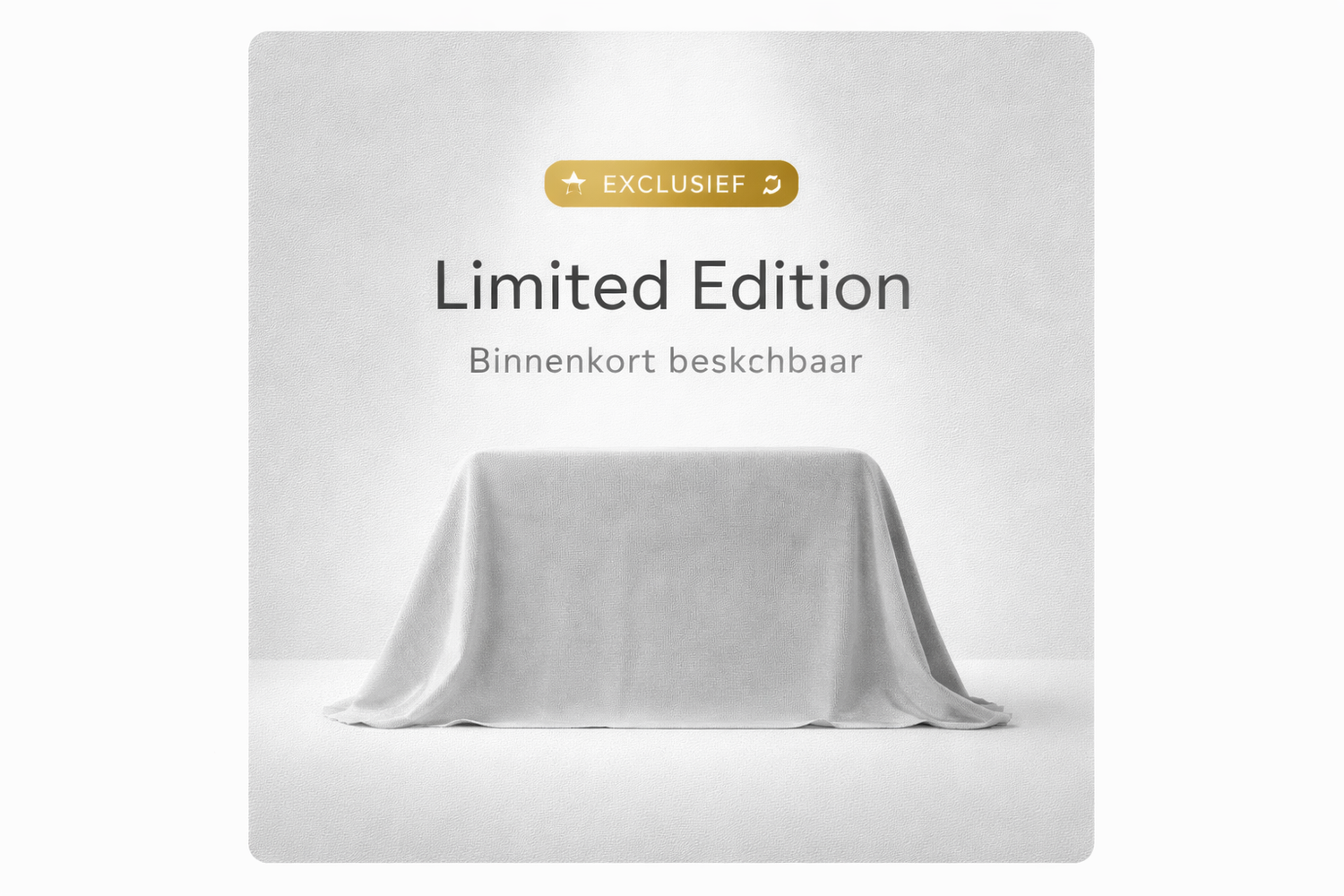 Limited Edition Binnenkort beschikbaar